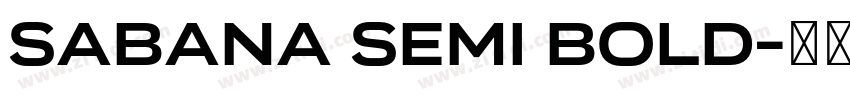 Sabana Semi Bold字体转换 Sabana Semi Bold字体转换